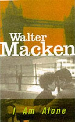 Walter Macken / I am Alone (Hardback)