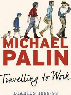 Michael Palin / Travelling to Work : Diaries 1988 1998 (Hardback)
