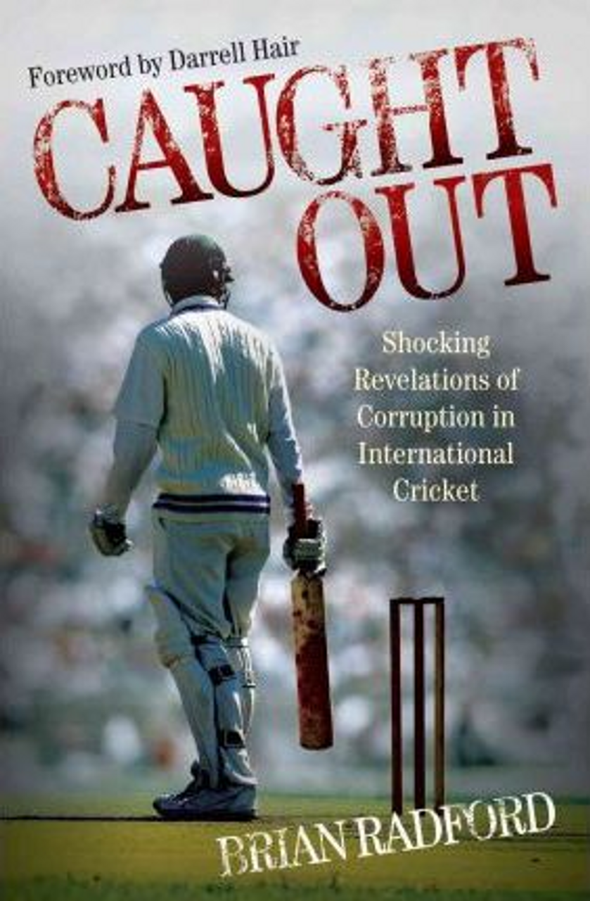 Brian Radford / Caught Out : Shocking Revelations of Corruption in International Cricket (Hardback)