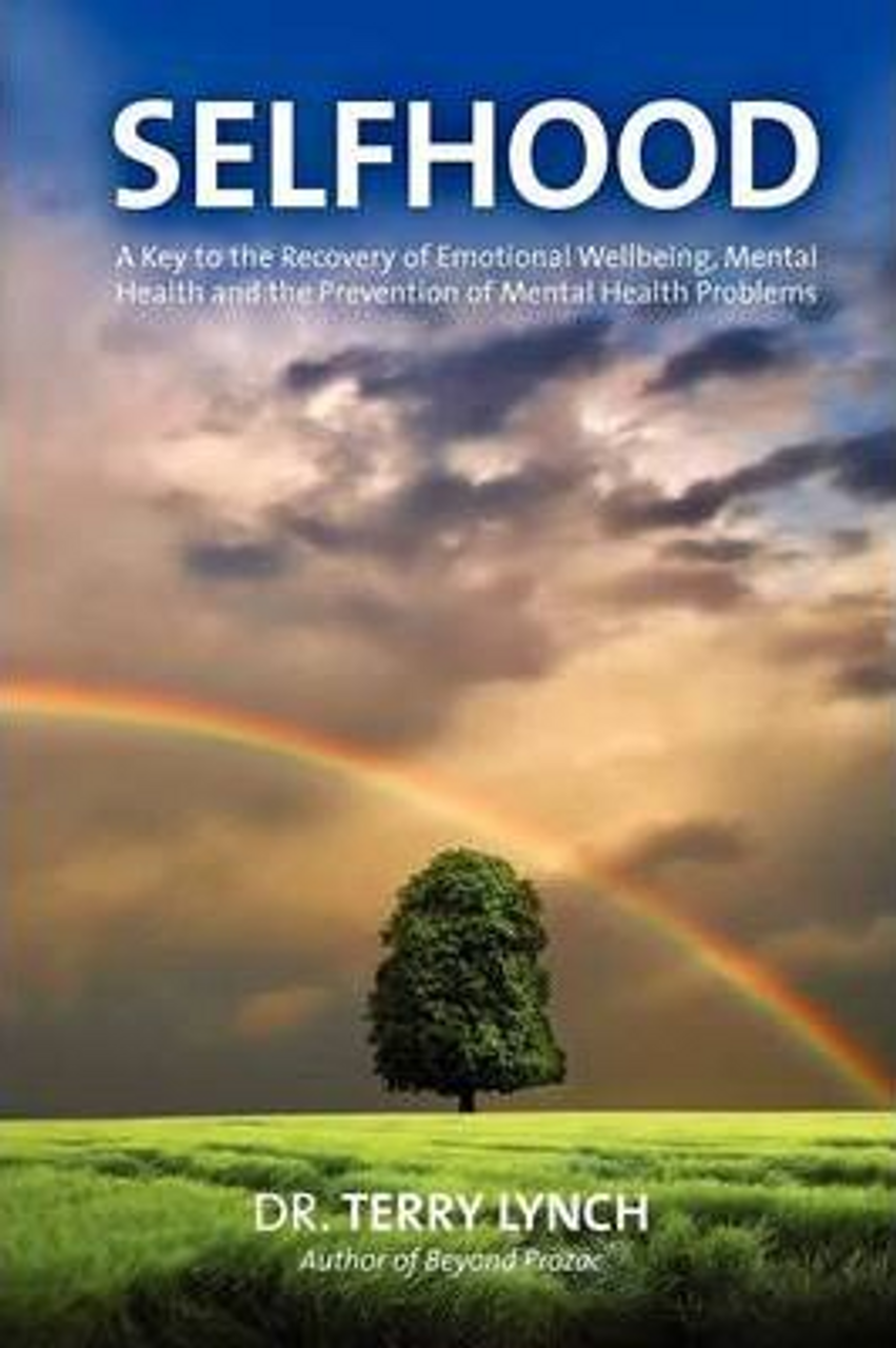 Terry Lynch / Selfhood : A Key to the Recovery of Emotional Wellbeing, Mental Health and the Prevention of Mental Health Problems (Large Paperback)