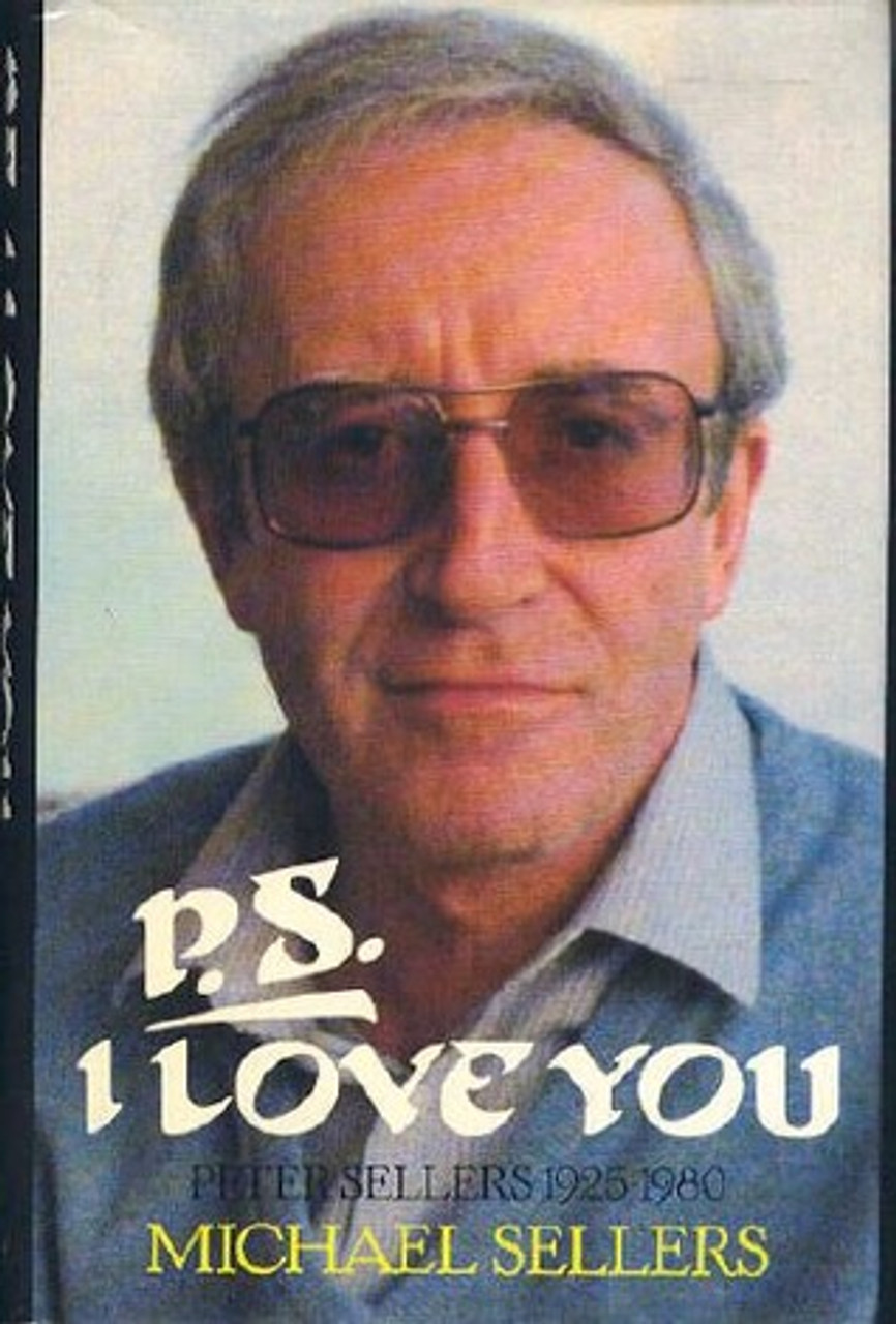 Sellers, Michael - P.S I Love You : Peter Sellers 1925-1980 - HB - Biography