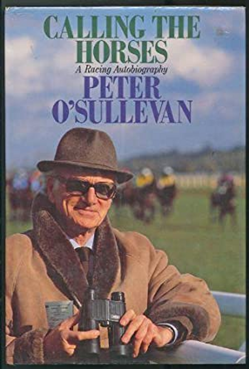 Peter OSullevan / Calling the Horses : A Racing Autobiography (Large Paperback)