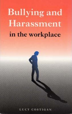 Lucy Costigan / Bullying and Harassment in the Workplace (Large Paperback)