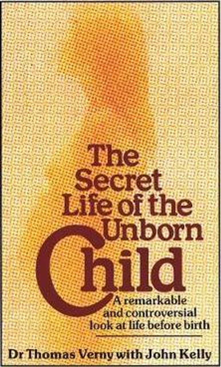 Thomas Verny / The Secret Life Of The Unborn Child