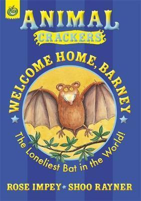Rose Impey / Welcome Home Barney: The Loneliest Bat in the World