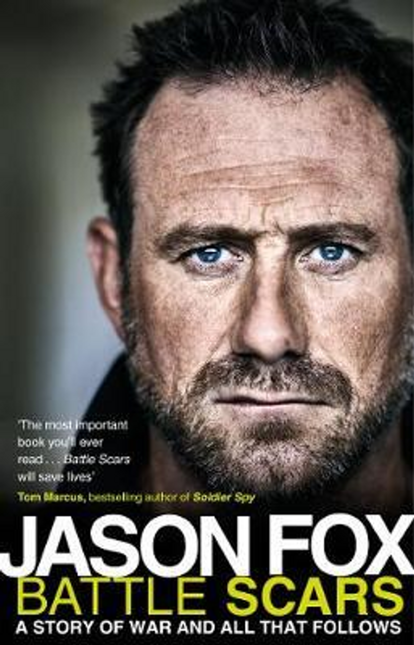 Jason Fox / Battle Scars : A Story of War and All That Follows