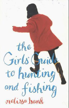 Melissa Bank / The Girls' Guide to Hunting and Fishing (Hardback)