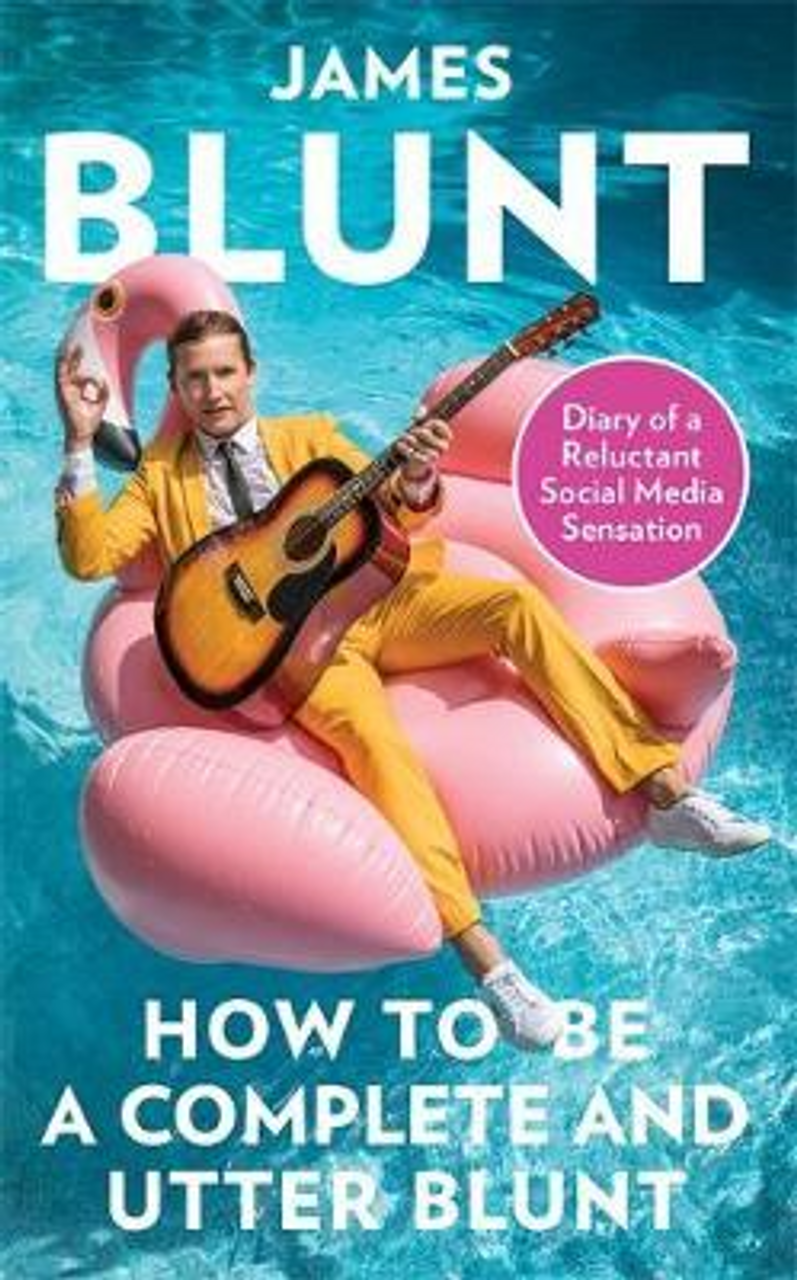 James Blunt / How To Be A Complete and Utter Blunt (Hardback)