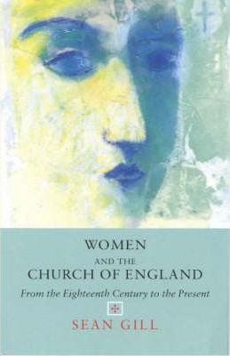 Sean Gill / Women and the Church of England : From Eighteenth Century to Present (Large Paperback)