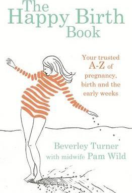 Beverley Turner / The Happy Birth Book (Large Paperback)