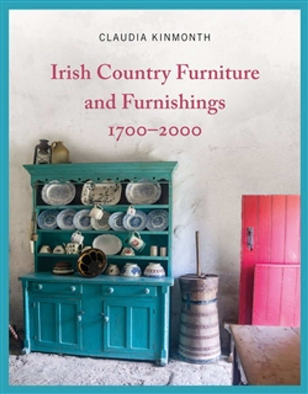Claudia Kinmonth - Irish Country Furniture & Furnishings 1700-2000- SIGNED HB 1st Edition - 2020 - BRAND NEW