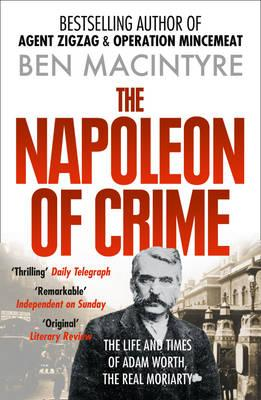 Ben Macintyre / The Napoleon of Crime