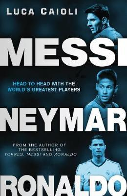 Luca Caioli / Messi, Neymar, Ronaldo