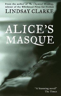 Lindsay Clarke / Alice's Masque