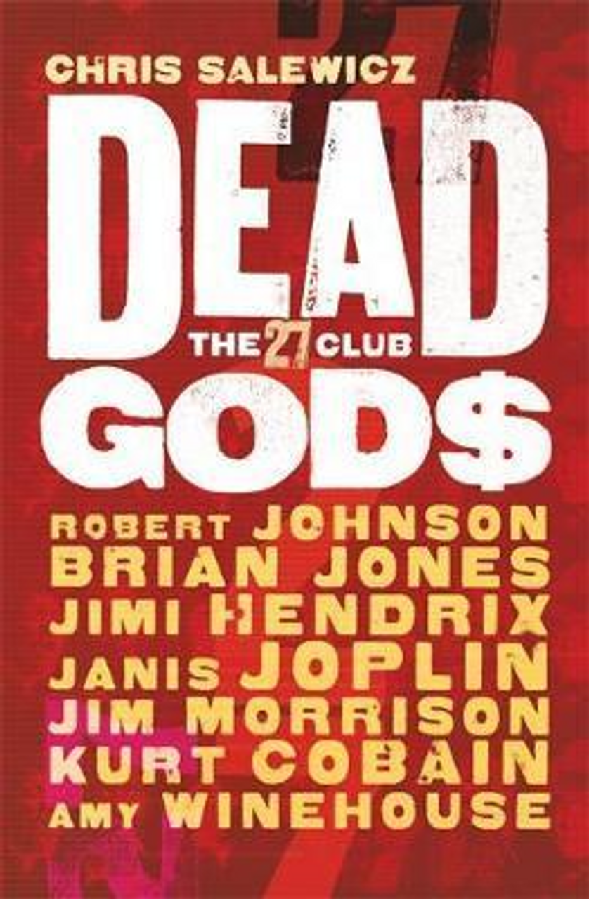 Chris Salewicz / Dead Gods: The 27 Club