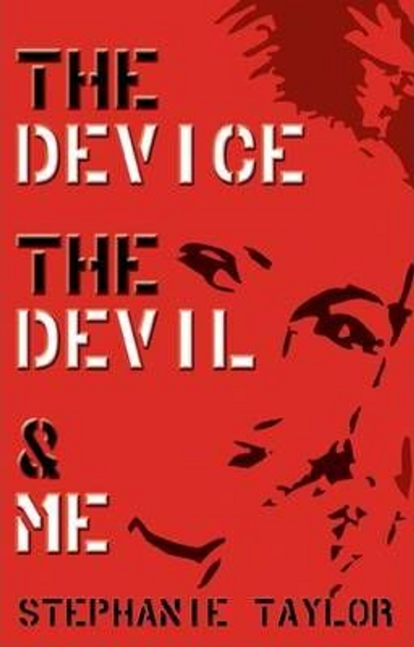 Stephanie Taylor / The Device, the Devil and Me