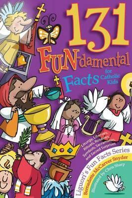 Bernadette McCarver Snyder / 131 Fun-Damental Facts for Catholic Kids : Liturgy, Litanies, Rituals, Rosaries, Symbols, Sacraments and Sacred Scripture (Large Paperback)