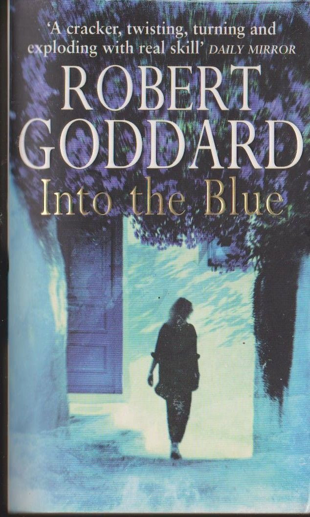 Robert Goddard / Into The Blue