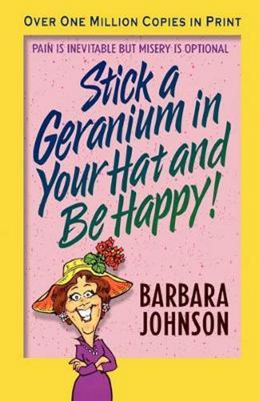 Barbara Johnson / Stick a Geranium in Your Hat and Be Happy