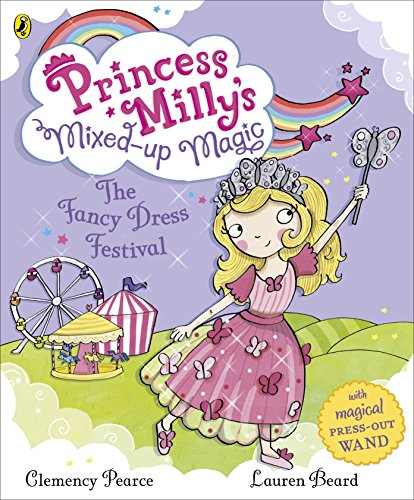 Clemency Pearce / Princess Milly's Mixed Up Magic the Fancy Dress Festival (Children's Picture Book)