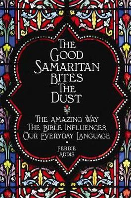 Ferdie Addis / The Good Samaritan Bites the Dust (Hardback)