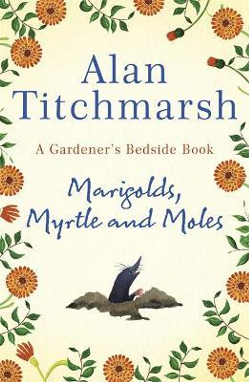Alan Titchmarsh / Marigolds, Myrtle and Moles (Hardback)