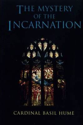 Basil Hume / Mystery of the Incarnation (Hardback)