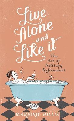 Marjorie Hillis / Live Alone And Like It (Hardback)