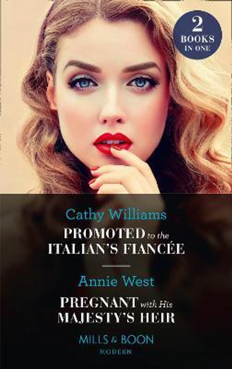 Mills & Boon / Modern / 2 in 1 / Promoted To The Italian's Fiancee / Pregnant With His Majesty's Heir : Promoted to the Italian's Fiancee (Secrets of the Stowe Family) / Pregnant with His Majesty's Heir (Secrets of the Stowe Family)