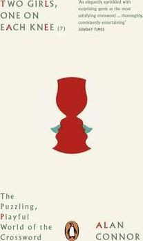 Alan Connor / Two Girls, One on Each Knee : The Puzzling, Playful World of the Crossword