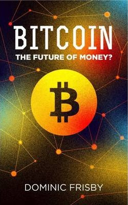 Dominic Frisby / Bitcoin : The Future of Money?