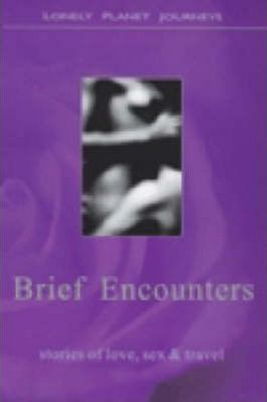 Michelle De Kretser / Brief Encounters : Stories of Love, Sex and Travel