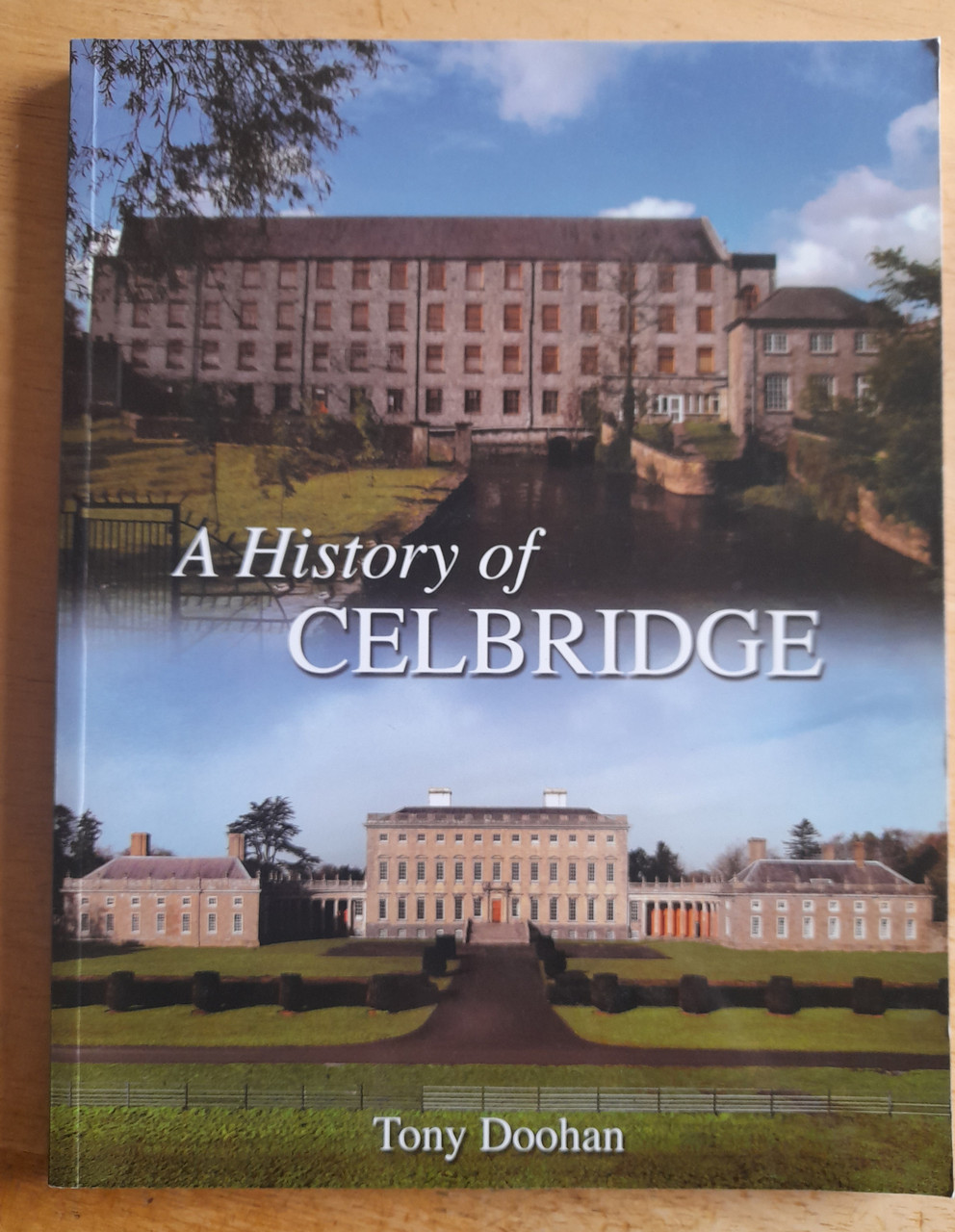 Tony Doohan  - A History of Celbridge - PB Kildare Local History 2011 -  2ND EDITION
