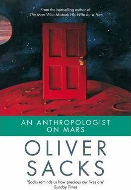 Oliver Sacks / An Anthropologist on Mars