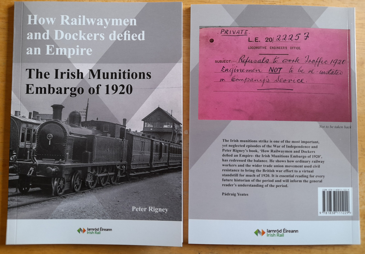 Peter Rigney - The Irish Munitions Embargo of 1920 : How Railwaymen & Dockers defied an Empire - PB - SIGNED - 2021