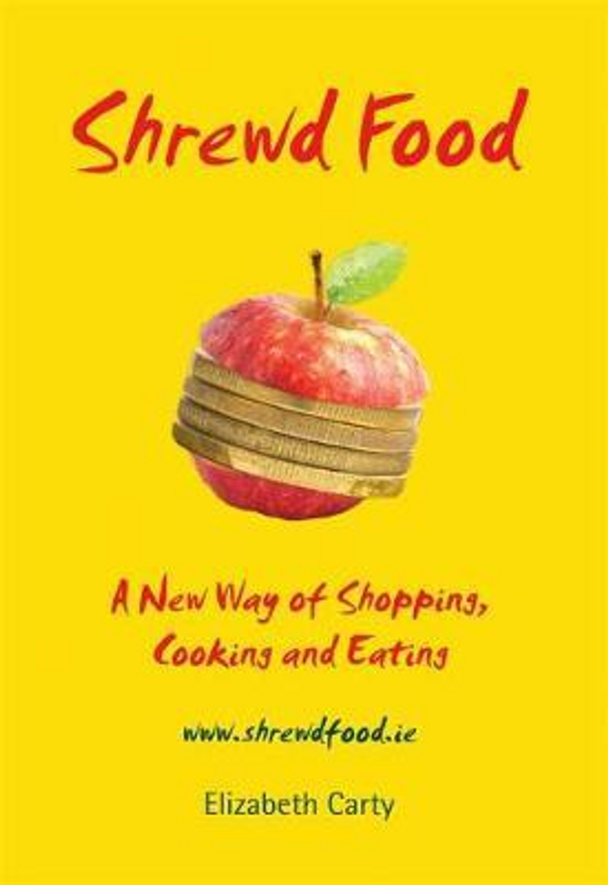 Elizabeth Carty / Shrewd Food : A New Way of Shopping, Cooking and Eating (Large Paperback)