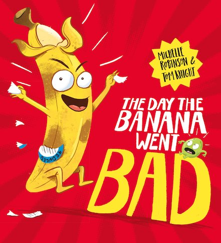 Michelle Robinson / The Day the Banana Went Bad (Children's Picture Book)