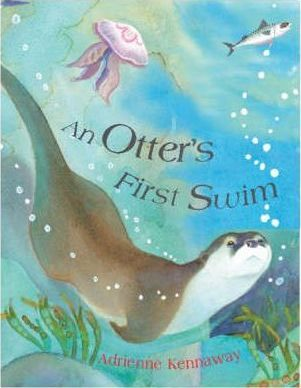Adrienne Kennaway / An Otter's First Swim (Children's Picture Book)