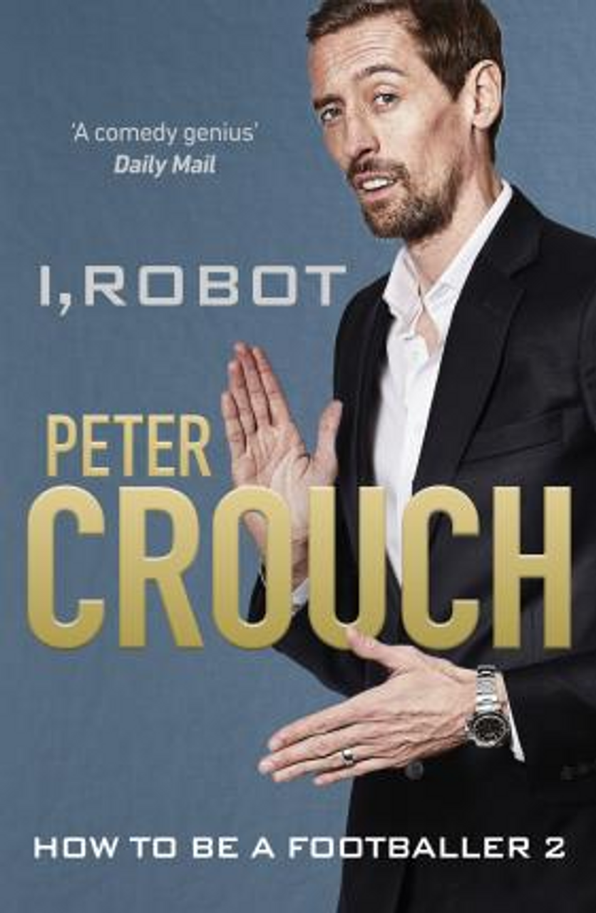 Peter Crouch / I, Robot : How to Be a Footballer 2 (Large Paperback)