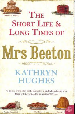 Kathryn Hughes / The Short Life and Long Times of Mrs Beeton