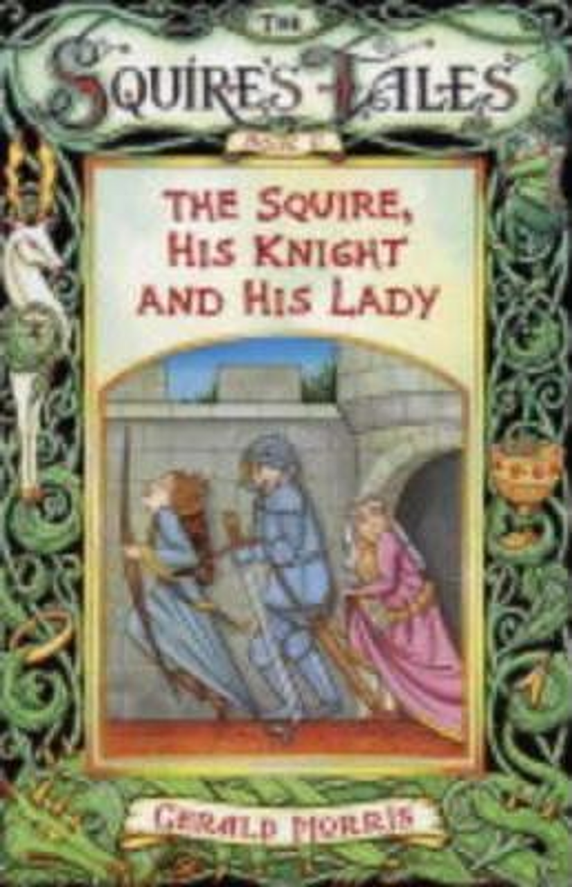 Gerald Morris / The Squire, His Knight and His Lady