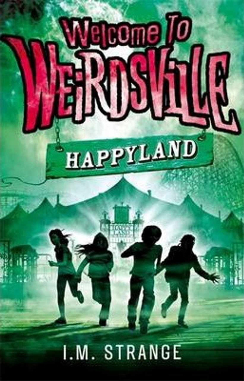 I. M. Strange / Welcome to Weirdsville: Happyland : Book 1