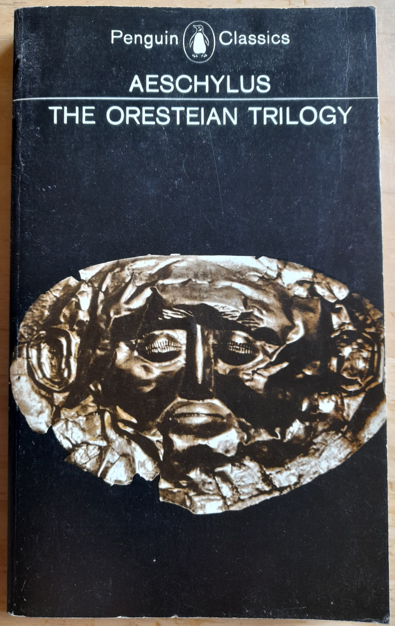 Aeschylus - The Oresteian Trilogy  ( Agamemnon, The Choephori, The Eumenides) - Vintage Penguin Classics PB ( Translated by Philip Vellacott)