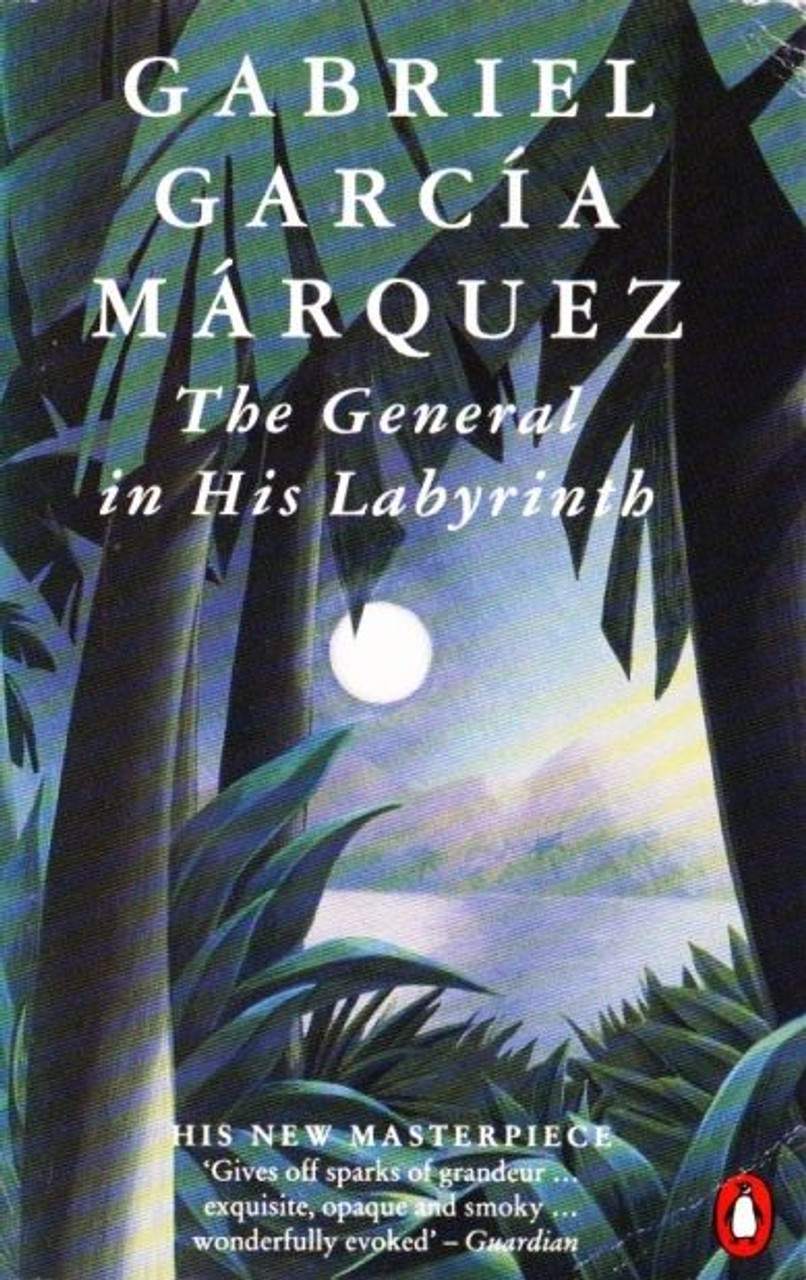 Gabriel Garcia Marquez / The General in His Labyrinth