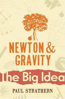 Paul Strathern / Newton and Gravity