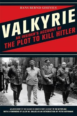 Hans Gisevius / Valkyrie : An Insider's Account of the Plot to Kill Hitler (Large Paperback)