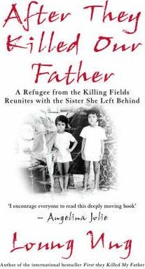 Loung Ung / After They Killed Our Father : A Refugee from the Killing Fields Reunites with the Sister She Left Behind (Hardback)