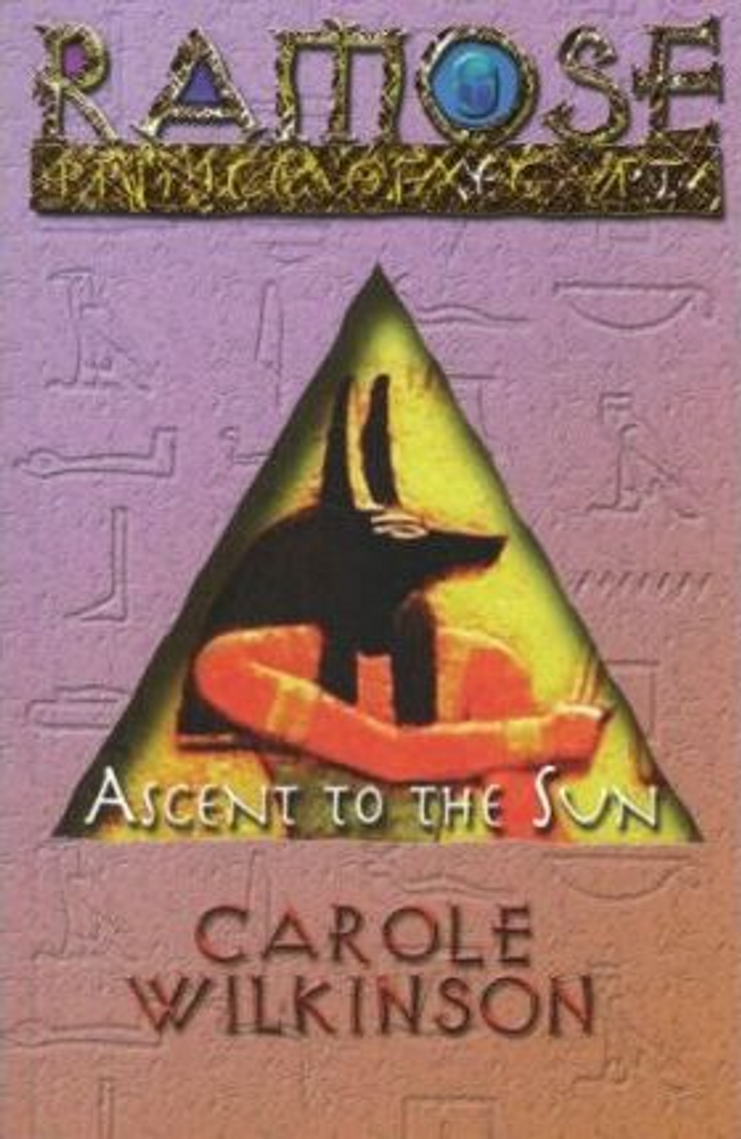 Carole Wilkinson / Ramose Prince of Egypt : Ascent to the Sun