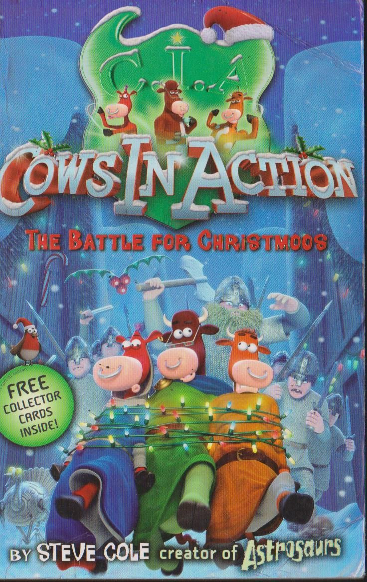 Steve Cole / Cows in Action: The Battle for Christmoos