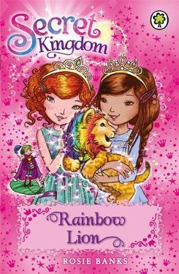 Rosie Banks / Secret Kingdom: Rainbow Lion : Book 22